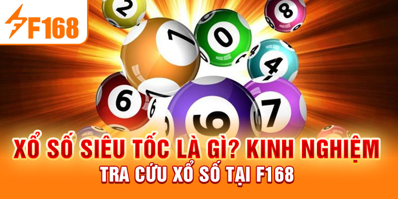 Xổ Số Siêu Tốc Là Gì? Kinh Nghiệm Tra Cứu Xổ Số Tại F168 Xổ Số Siêu Tốc Là Gì? Kinh Nghiệm Tra Cứu Xổ Số Tại F168